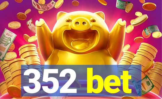 352 bet